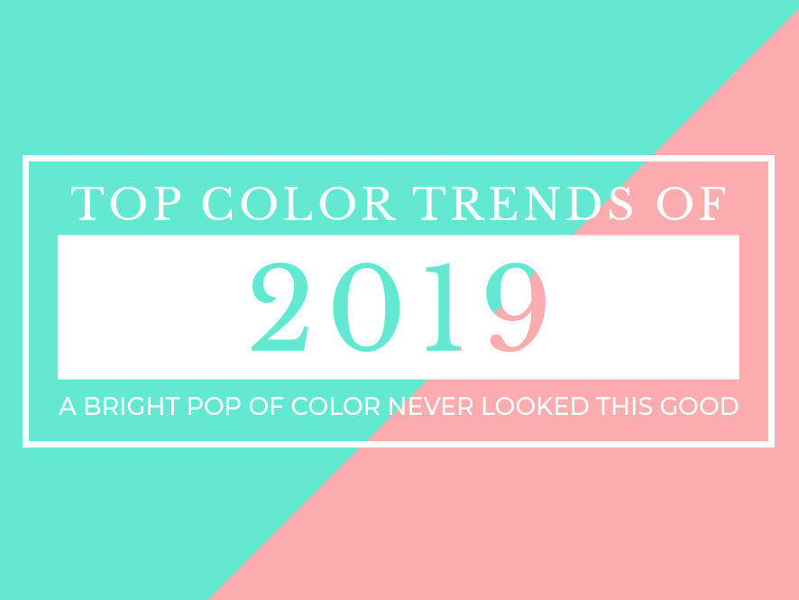 2019 Color Trends: Top 10 Colors That Are Huge This Year